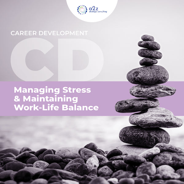 Managing Stress & Maintaining  Work-Life Balance